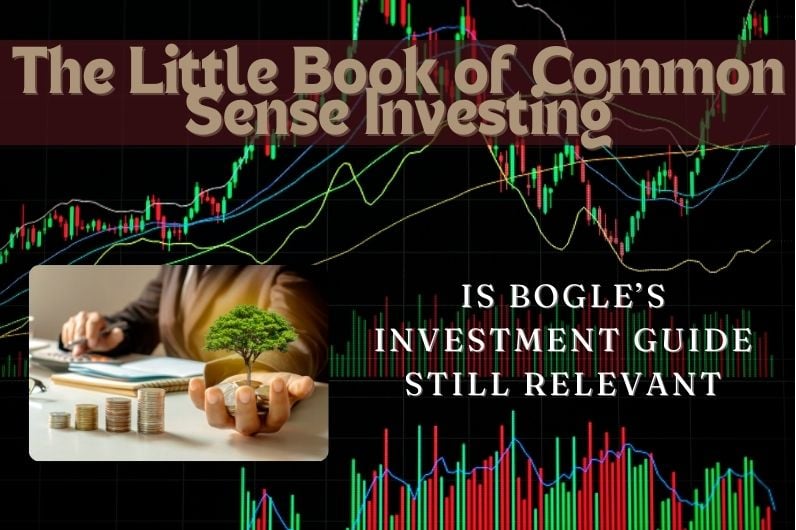 the-little-book-of-common-sense-investing-review:-is-bogle’s-investment-guide-still-relevant?